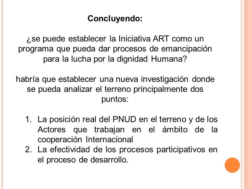 Concluyendo: ¿se puede establecer la Iniciativa ART como un programa que pueda dar procesos de emancipación para la lucha por la dignidad Humana