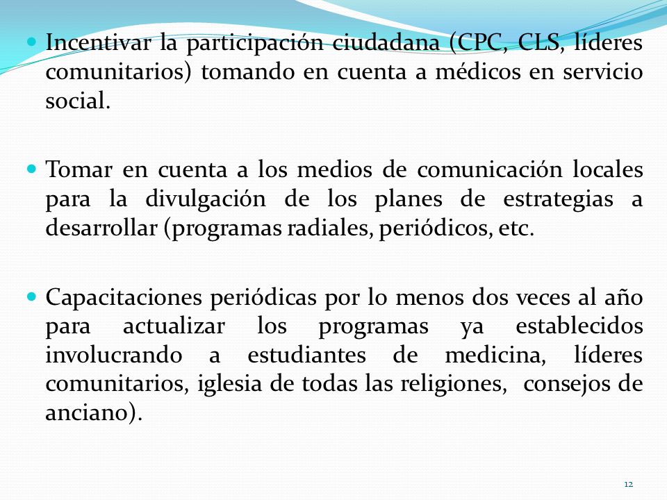 Incentivar la participación ciudadana (CPC, CLS, líderes comunitarios) tomando en cuenta a médicos en servicio social.