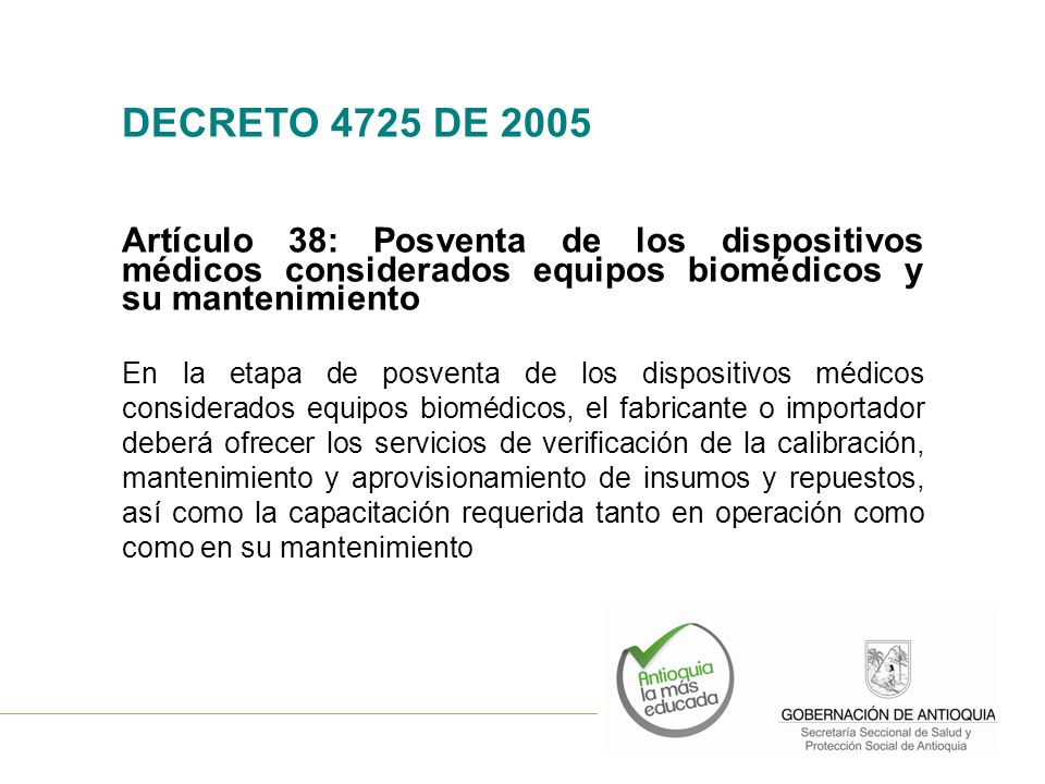 DECRETO 4725 DE 2005 Artículo 38: Posventa de los dispositivos médicos considerados equipos biomédicos y su mantenimiento.