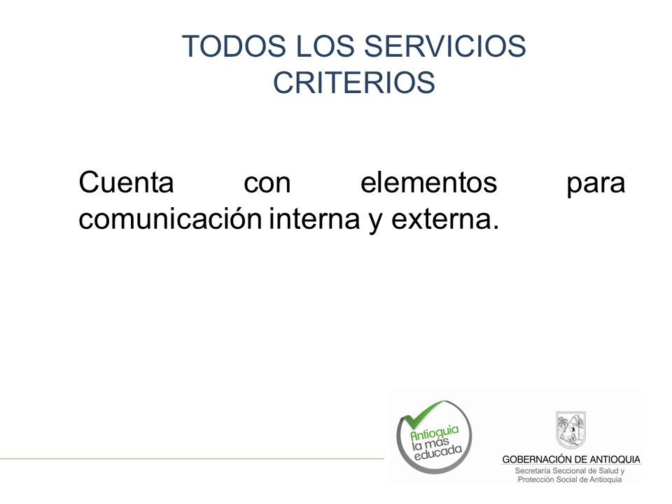 TODOS LOS SERVICIOS CRITERIOS Cuenta con elementos para comunicación interna y externa.
