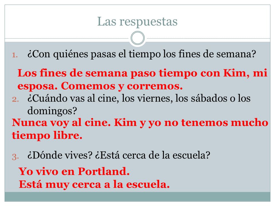 Las respuestas ¿Con quiénes pasas el tiempo los fines de semana ¿Cuándo vas al cine, los viernes, los sábados o los domingos