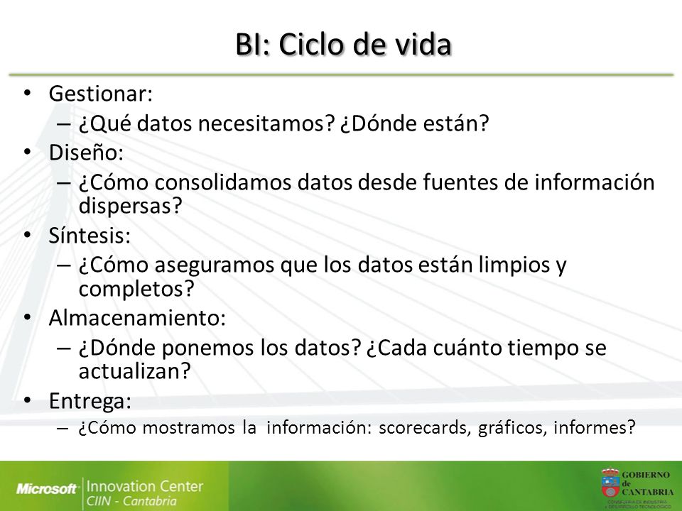 BI: Ciclo de vida Gestionar: ¿Qué datos necesitamos ¿Dónde están