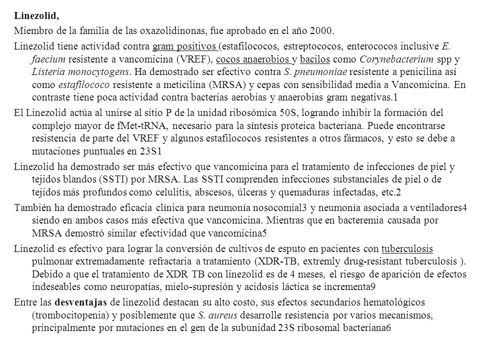 Linezolid, Miembro de la familia de las oxazolidinonas, fue aprobado en el año 2000.