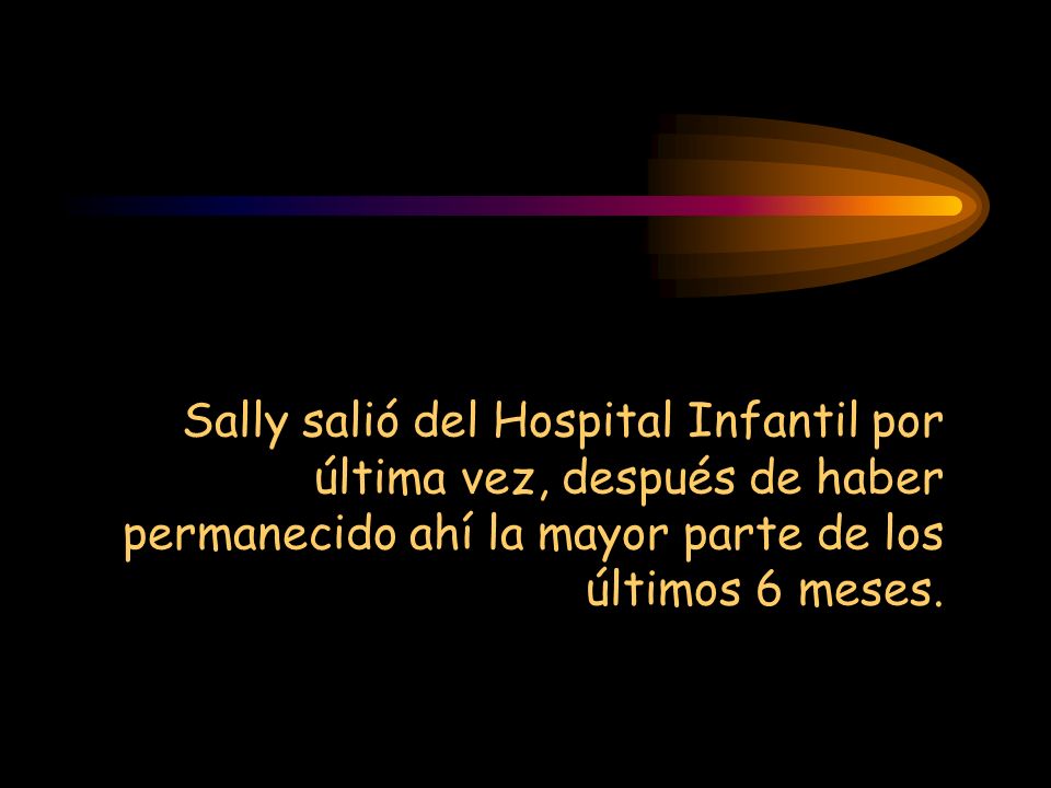 Sally salió del Hospital Infantil por última vez, después de haber permanecido ahí la mayor parte de los últimos 6 meses.