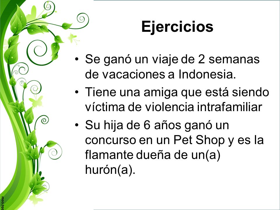 Ejercicios Se ganó un viaje de 2 semanas de vacaciones a Indonesia.