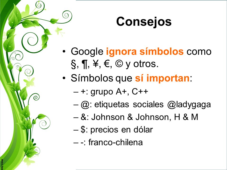 Consejos Google ignora símbolos como §, ¶, ¥, €, © y otros.