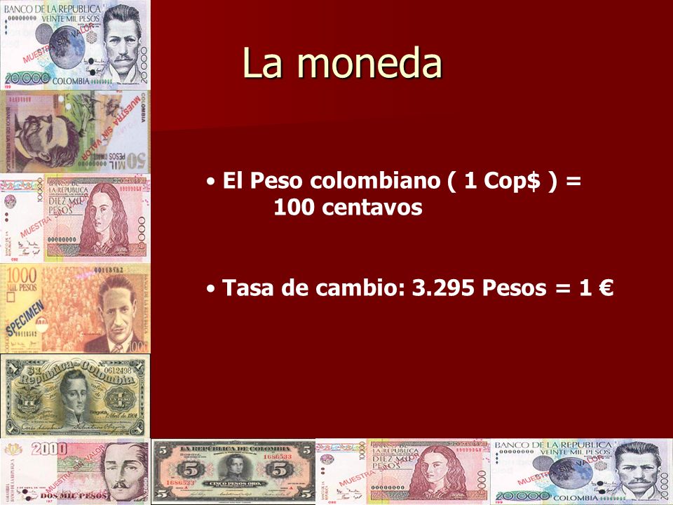 La moneda El Peso colombiano ( 1 Cop$ ) = 100 centavos