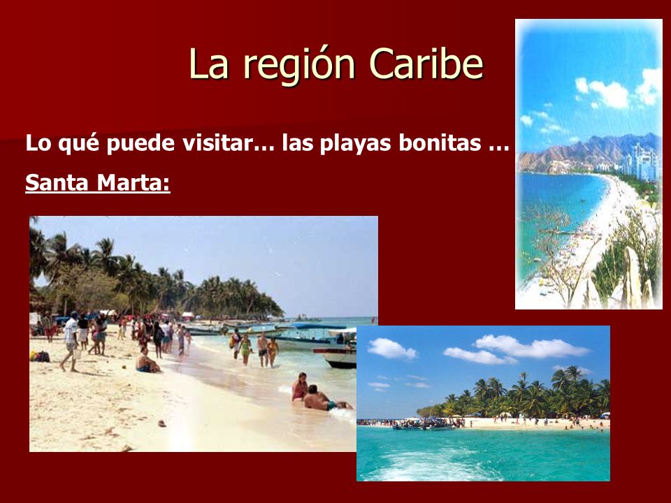 La región Caribe Lo qué puede visitar… las playas bonitas …
