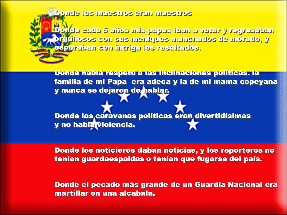 Donde los maestros eran maestros Donde cada 5 años mis papas iban a votar y regresaban orgullosos con sus meñiques manchados de morado, y esperaban con intriga los resultados.
