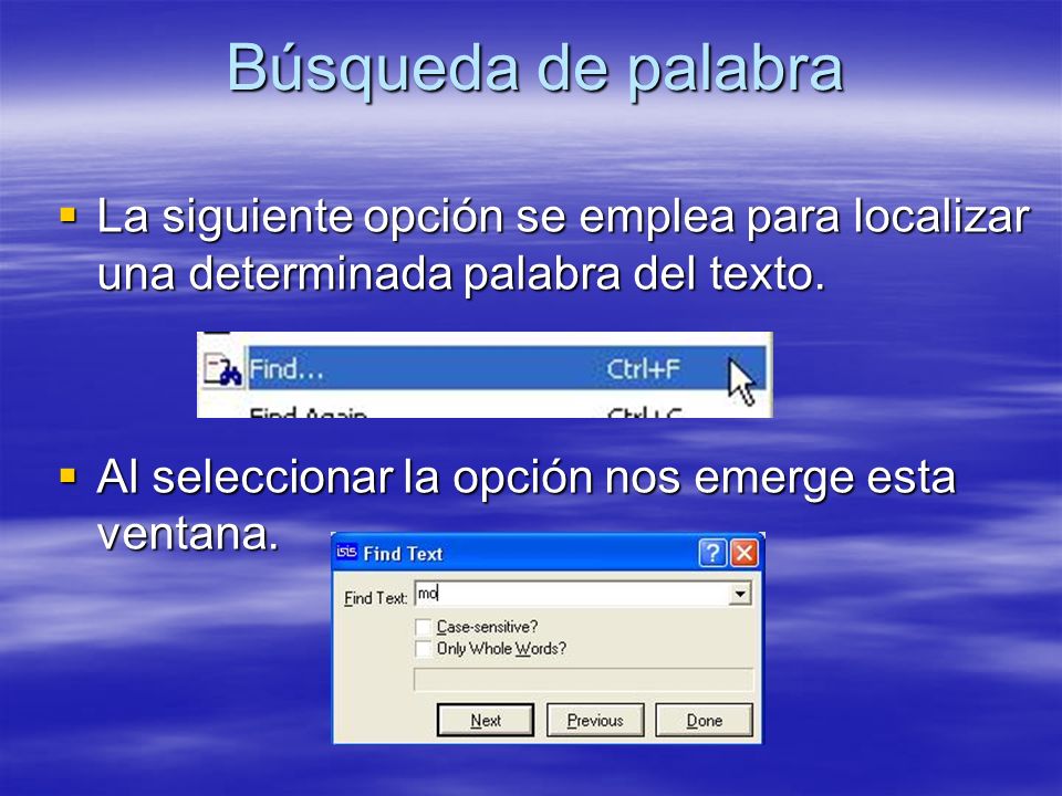 Búsqueda de palabra La siguiente opción se emplea para localizar una determinada palabra del texto.