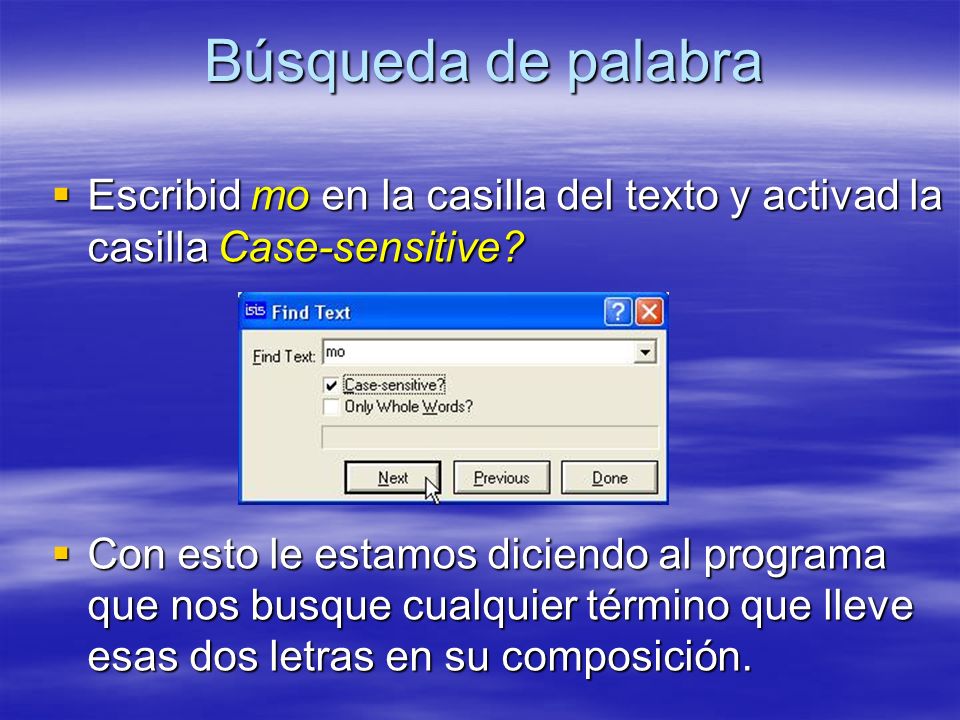 Búsqueda de palabra Escribid mo en la casilla del texto y activad la casilla Case-sensitive