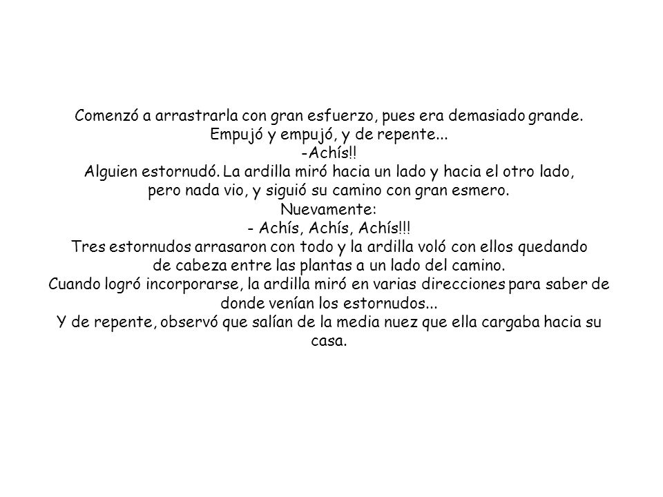 Comenzó a arrastrarla con gran esfuerzo, pues era demasiado grande.