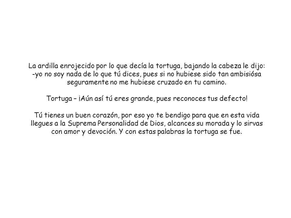Tortuga – ¡Aún así tú eres grande, pues reconoces tus defecto!