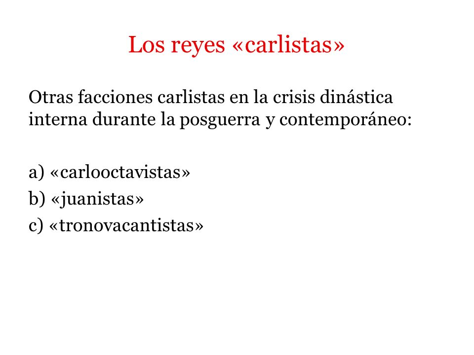 Los reyes «carlistas» Otras facciones carlistas en la crisis dinástica interna durante la posguerra y contemporáneo: