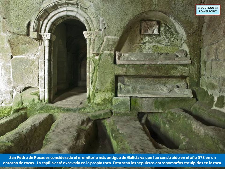 San Pedro de Rocas es considerado el eremitorio más antiguo de Galicia ya que fue construido en el año 573 en un entorno de rocas.