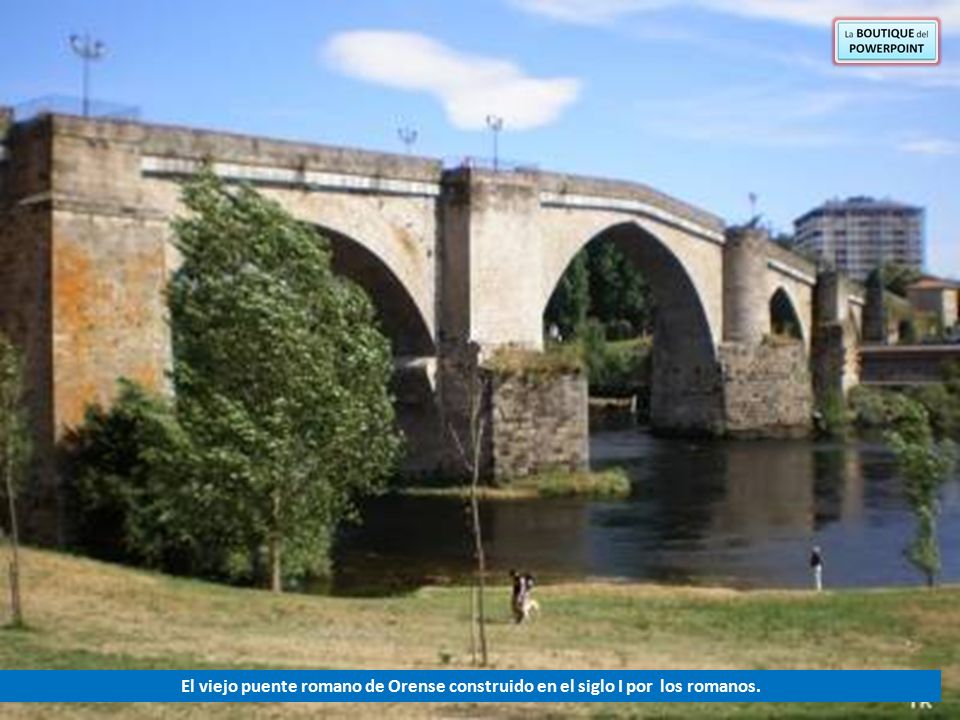 El viejo puente romano de Orense construido en el siglo I por los romanos.