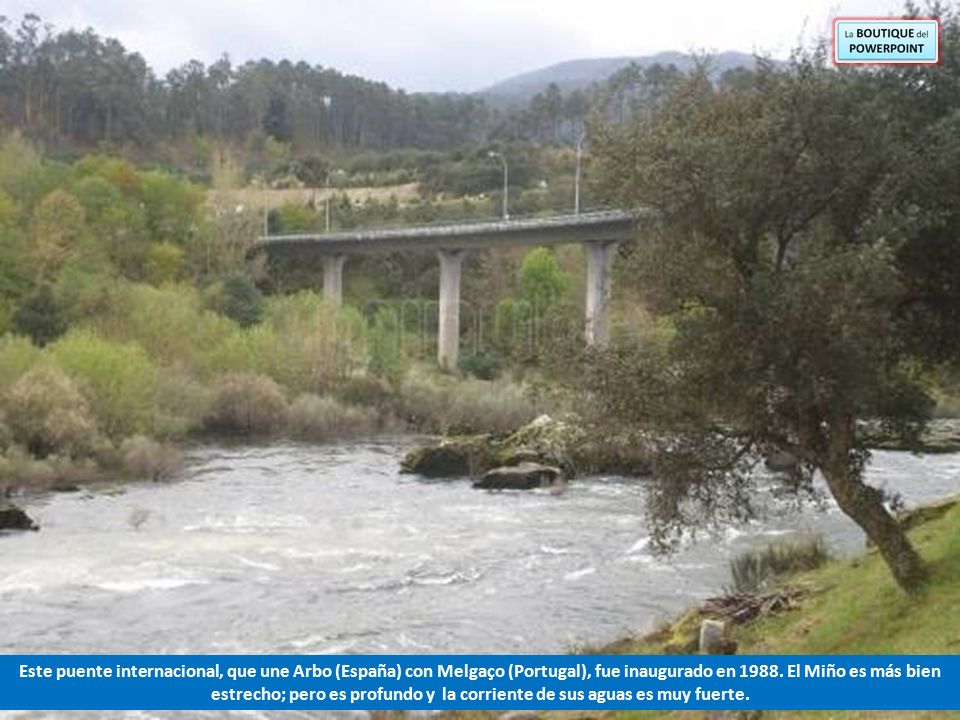 Este puente internacional, que une Arbo (España) con Melgaço (Portugal), fue inaugurado en 1988.