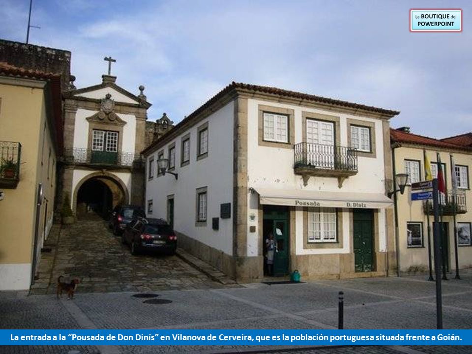La entrada a la Pousada de Don Dinís en Vilanova de Cerveira, que es la población portuguesa situada frente a Goián.