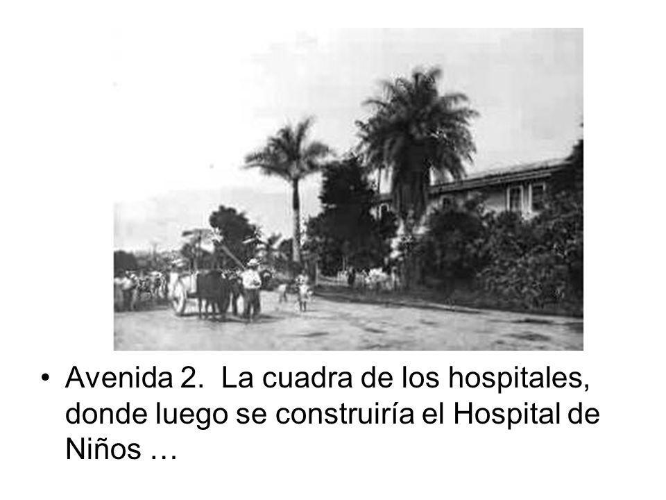 Avenida 2. La cuadra de los hospitales, donde luego se construiría el Hospital de Niños …