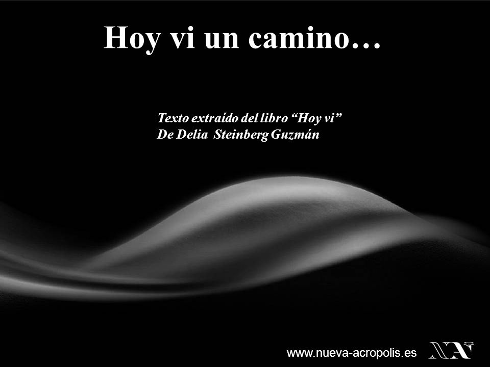 Hoy vi un camino… Texto extraído del libro Hoy vi