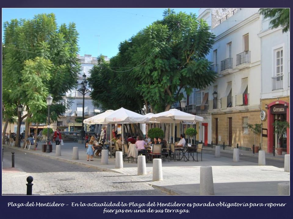 Plaza del Mentidero – En la actualidad la Plaza del Mentidero es parada obligatoria para reponer fuerzas en una de sus terrazas.