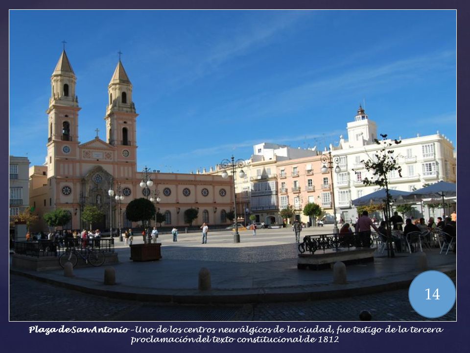 14 Plaza de San Antonio – Uno de los centros neurálgicos de la ciudad, fue testigo de la tercera proclamación del texto constitucional de