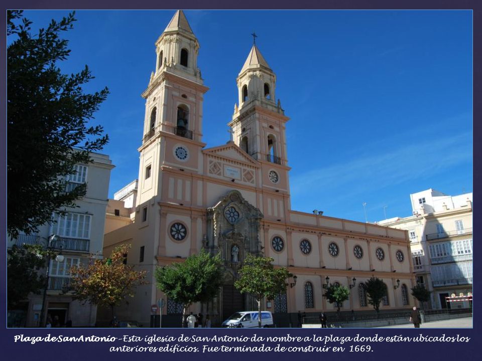 Plaza de San Antonio – Esta iglesia de San Antonio da nombre a la plaza donde están ubicados los anteriores edificios.