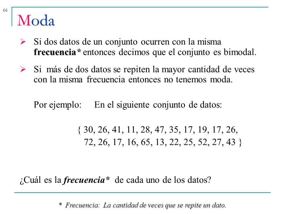 * Frecuencia: La cantidad de veces que se repite un dato.