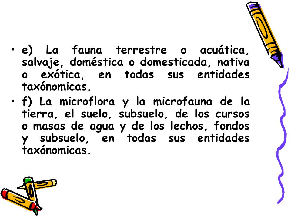 e) La fauna terrestre o acuática, salvaje, doméstica o domesticada, nativa o exótica, en todas sus entidades taxónomicas.