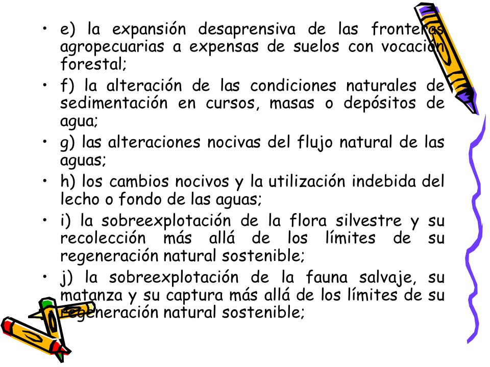 e) la expansión desaprensiva de las fronteras agropecuarias a expensas de suelos con vocación forestal;