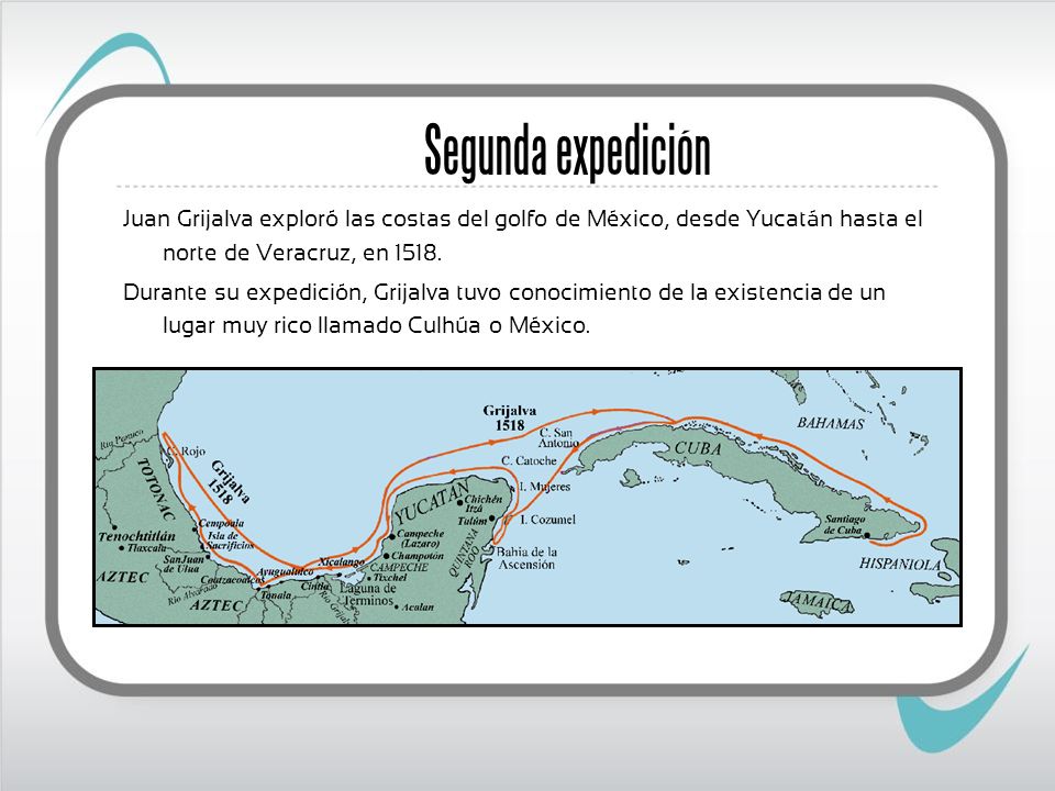 Segunda expedición Juan Grijalva exploró las costas del golfo de México, desde Yucatán hasta el norte de Veracruz, en