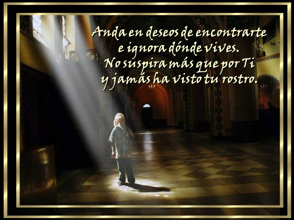 Anda en deseos de encontrarte e ignora dónde vives.