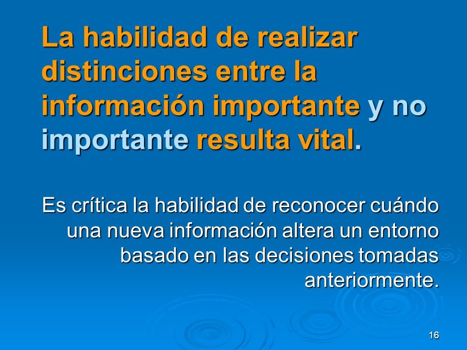 La habilidad de realizar distinciones entre la información importante y no importante resulta vital.