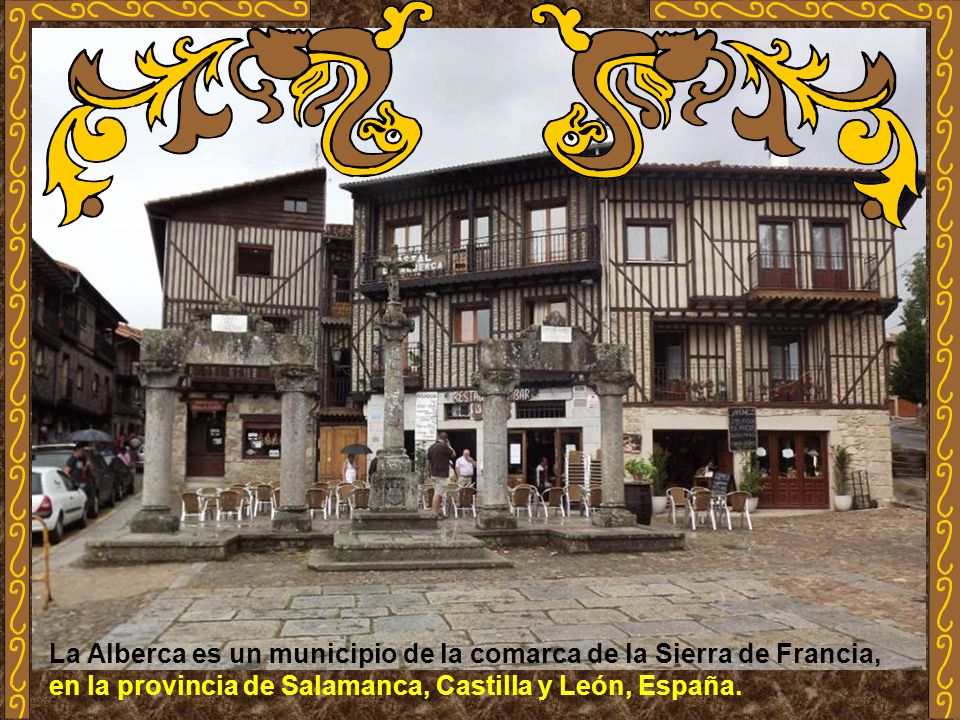 La Alberca es un municipio de la comarca de la Sierra de Francia, en la provincia de Salamanca, Castilla y León, España.