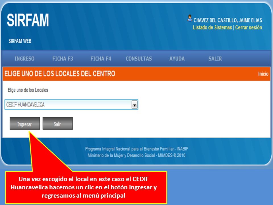 Una vez escogido el local en este caso el CEDIF Huancavelica hacemos un clic en el botón Ingresar y regresamos al menú principal