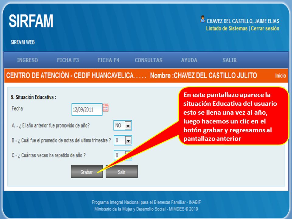 En este pantallazo aparece la situación Educativa del usuario esto se llena una vez al año, luego hacemos un clic en el botón grabar y regresamos al pantallazo anterior