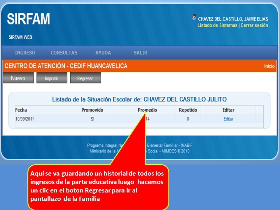 Aquí se va guardando un historial de todos los ingresos de la parte educativa luego hacemos un clic en el boton Regresar para ir al pantallazo de la Familia