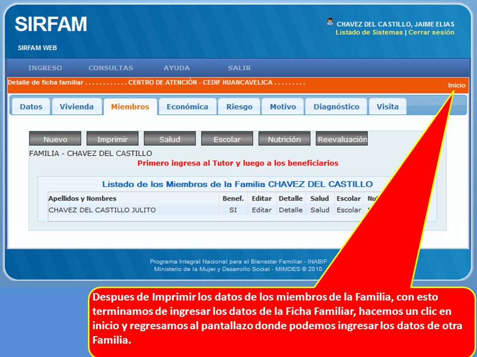 Despues de Imprimir los datos de los miembros de la Familia, con esto terminamos de ingresar los datos de la Ficha Familiar, hacemos un clic en inicio y regresamos al pantallazo donde podemos ingresar los datos de otra Familia.