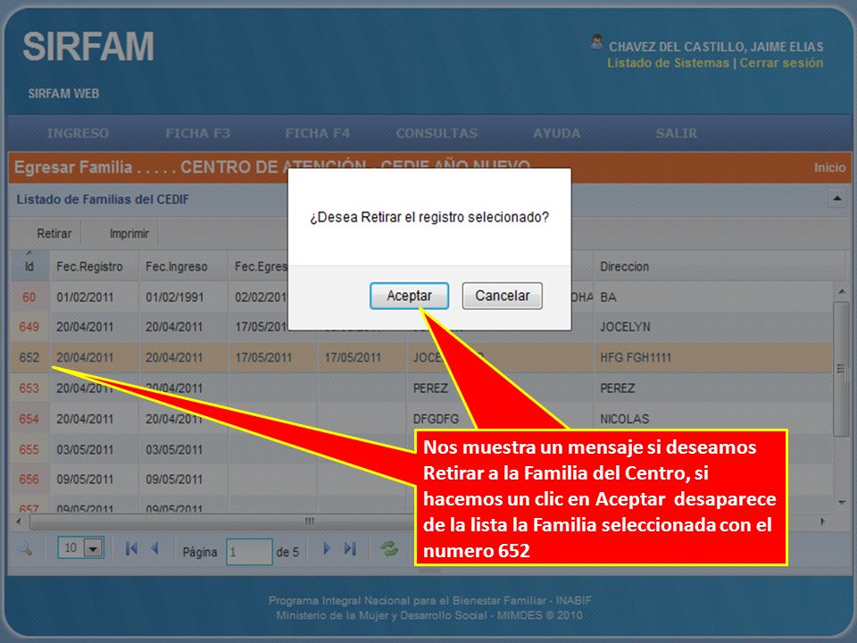 Nos muestra un mensaje si deseamos Retirar a la Familia del Centro, si hacemos un clic en Aceptar desaparece de la lista la Familia seleccionada con el numero 652