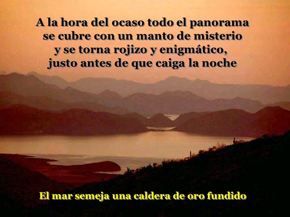A la hora del ocaso todo el panorama se cubre con un manto de misterio