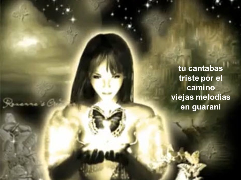 tu cantabas triste por el camino viejas melodias en guarani