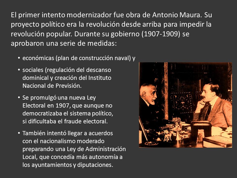 El primer intento modernizador fue obra de Antonio Maura