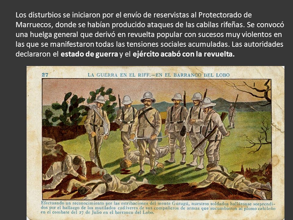 Los disturbios se iniciaron por el envío de reservistas al Protectorado de Marruecos, donde se habían producido ataques de las cabilas rifeñas.