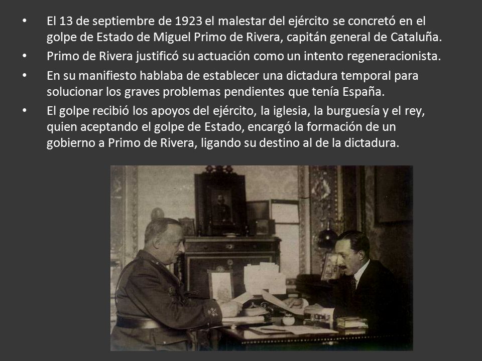 El 13 de septiembre de 1923 el malestar del ejército se concretó en el golpe de Estado de Miguel Primo de Rivera, capitán general de Cataluña.