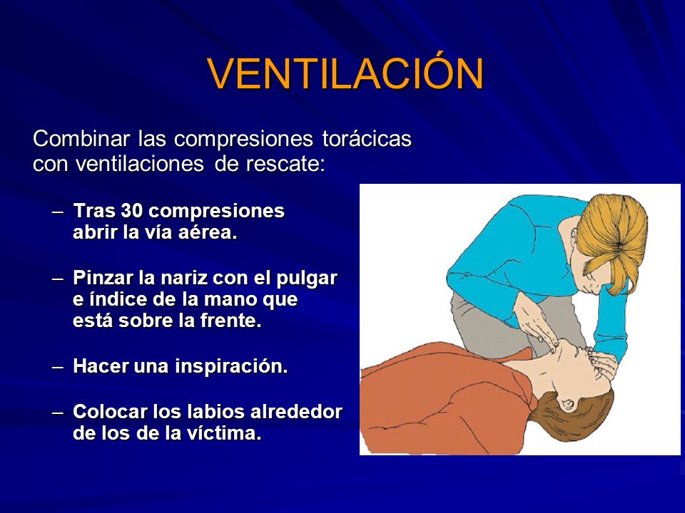 VENTILACIÓN Combinar las compresiones torácicas con ventilaciones de rescate: