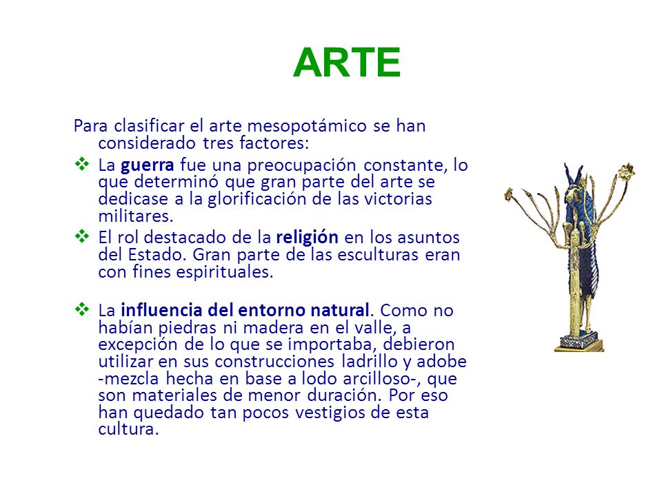 ARTE Para clasificar el arte mesopotámico se han considerado tres factores: