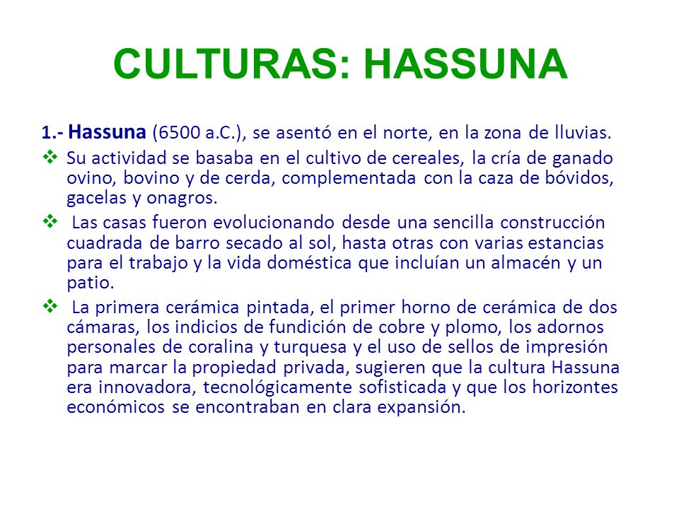 CULTURAS: HASSUNA 1.- Hassuna (6500 a.C.), se asentó en el norte, en la zona de lluvias.