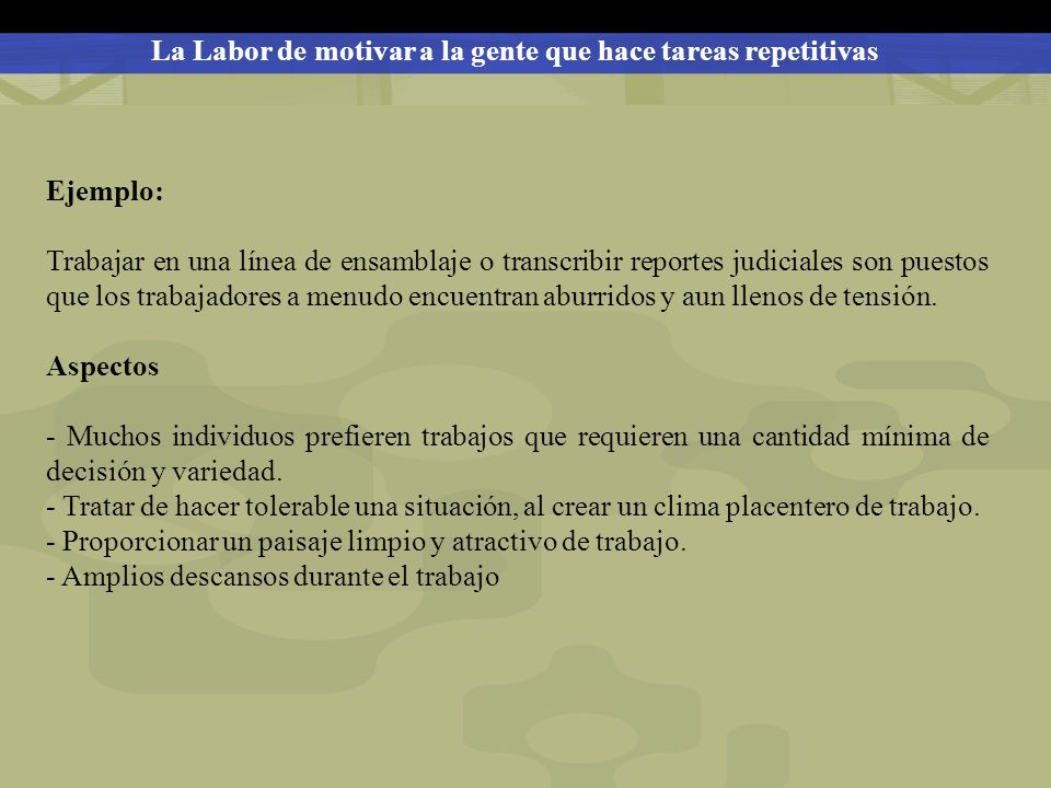 La Labor de motivar a la gente que hace tareas repetitivas