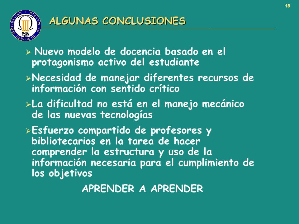 ALGUNAS CONCLUSIONES Nuevo modelo de docencia basado en el protagonismo activo del estudiante.