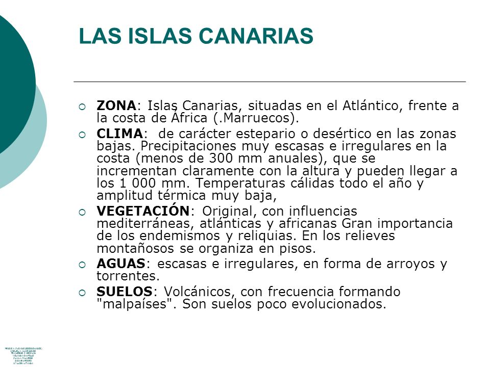LAS ISLAS CANARIAS ZONA: Islas Canarias, situadas en el Atlántico, frente a la costa de África (.Marruecos).